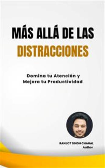 Más Allá de las Distracciones: Domina tu Atención y Mejora tu Productividad - cover