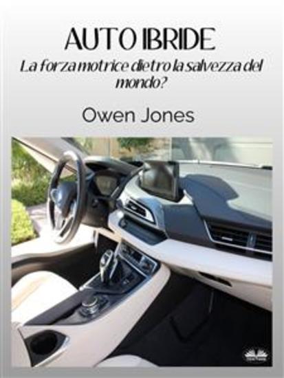 Auto Ibride - La Forza Motrice Dietro Al Salvataggio Del Mondo? - cover