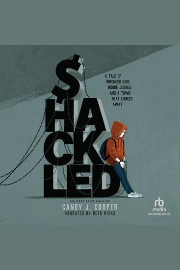 Shackled - A Tale of Wronged Kids Rogue Judges and a Town that Looked Away - cover