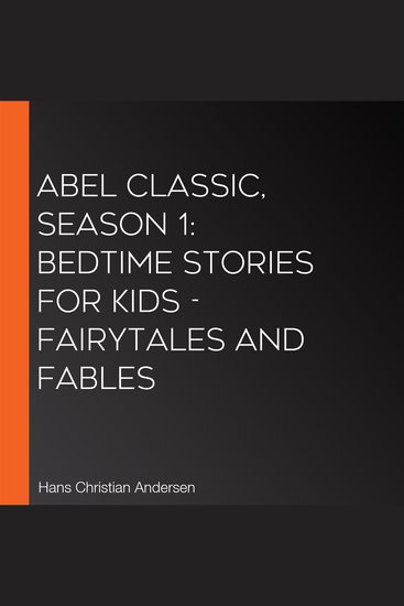 Abel Classic Season 1: Bedtime Stories for Kids - Fairytales and Fables - cover