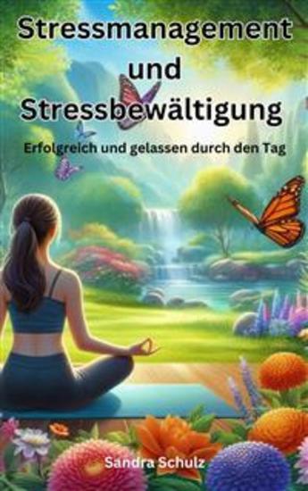 Stressmanagement und Stressbewältigung - Erfolgreich und gelassen durch den Tag - cover
