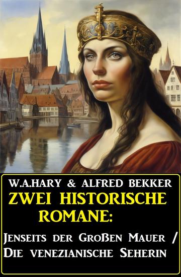 Zwei historische Romane: Jenseits der Großen Mauer Die venezianische Seherin - cover