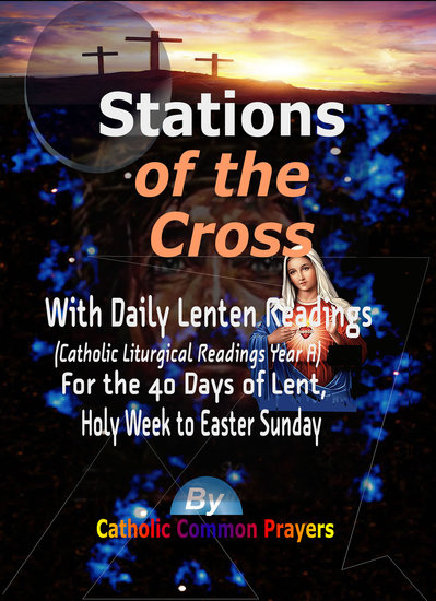 Stations of the Cross - With Daily Lenten Readings (Catholic Liturgical Reading Year A) For the 40 Days of Lent Holy Week to Easter Sunday - cover