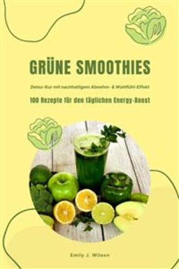 Grüne Smoothies: 100 Rezepte für den täglichen Energy-Boost (Detox-Kur mit nachhaltigem Abnehm- & Wohlfühl-Effekt) - cover
