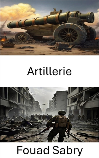 Artillerie - Maîtriser la puissance de feu dans la guerre moderne - cover