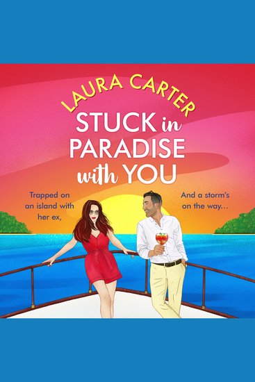 Stuck in Paradise with You - An utterly gorgeous uplifting escapist romantic comedy from Laura Carter - cover