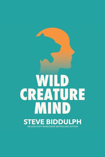 Wild Creature Mind - The Neuroscience Breakthrough that Helps You Transform Anxiety and Live a Fierce and Loving Life - cover