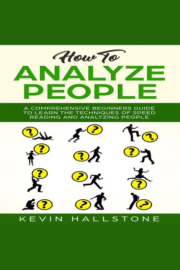 How to Analyze People - A Comprehensive Beginners Guide to Learn the Techniques of Speed Reading and Analyzing People - cover
