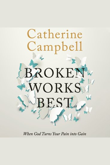 Broken Works Best - When God Turns Your Pain into Gain - cover