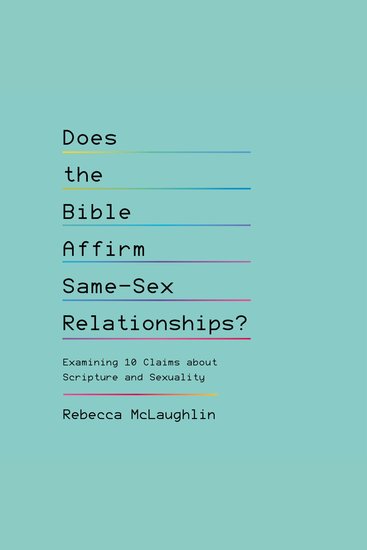 Does the Bible Affirm Same-Sex Relationships? - Examining 10 Claims about Scripture and Sexuality - cover