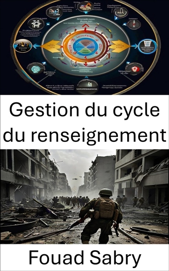 Gestion du cycle du renseignement - Optimiser le flux de données dans les opérations militaires - cover