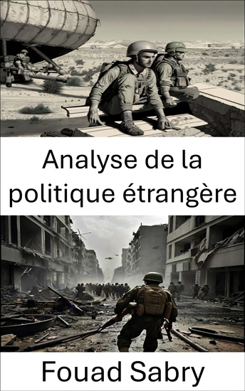 Analyse de la politique étrangère - Prise de décision stratégique dans les affaires militaires mondiales - cover