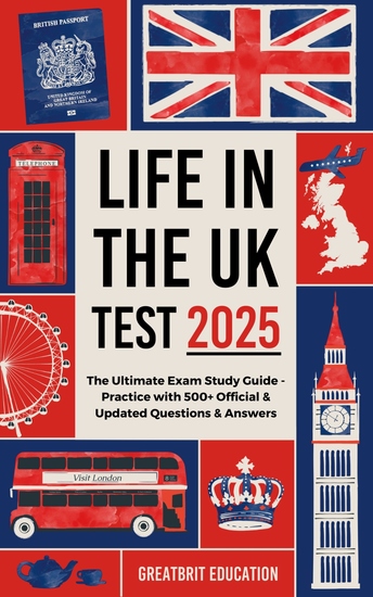Life in the UK Test 2025 - The Ultimate Exam Study Guide - Practice with 500+ Official & Updated Questions & Answers - cover