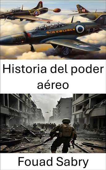 Historia del poder aéreo - Dominio aéreo de las alas a los jets - cover