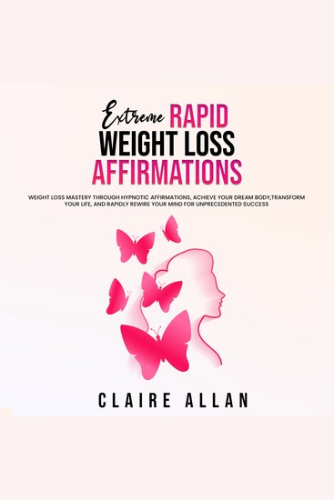 Extreme Rapid Weight Loss Hypnosis for Women - Hypnosis Affirmations for Extreme Weight Loss Self-Hypnosis Mindful & Intuitive Eating Achieve Dream Body and Recondition Your Mind for Rapid Results - cover