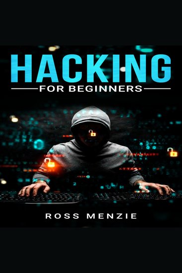 Hacking for Beginners - Comprehensive Guide on Hacking Websites Smartphones Wireless Networks Conducting Social Engineering Performing a Penetration Test and Securing Your Network (2022) - cover