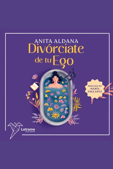 Divórciate de tu ego - Un relato para "floreser" de la crisis y conectar con tu verdadero ser - cover