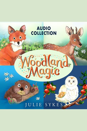 Woodland Magic Audio Collection - Fox Cub Rescue Deer in Danger The Stranded Otter Operation Owl - cover