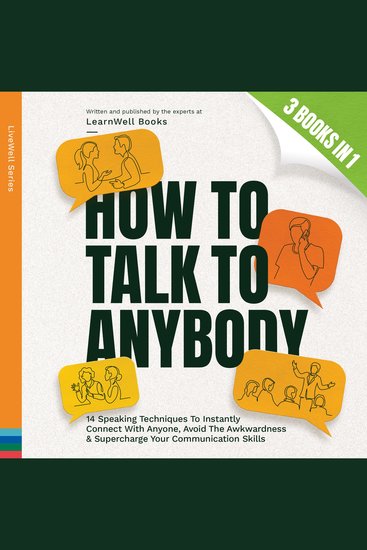 How To Talk To Anybody - 14 Speaking Techniques To Instantly Connect With Anyone Avoid The Awkwardness & Supercharge Your Communication Skills - cover