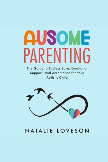 Ausome Parenting - The Guide to Endless Love Emotional Support and Acceptance for Your Autistic Child - cover