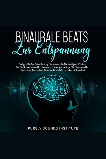 Binaurale Beats zur Entspannung: Steigern Sie die Gehirnleistung Verbessern Sie die Intelligenz Erhöhen Sie die Konzentration und Reduzieren Sie Angstzustände mit Binauralen und Isochronen Tonmustern Zwischen 12 und 20 Hz (Über 20 Stunden) - cover