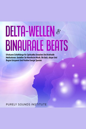 Delta-Wellen & Binaurale Beats: Erholsame Schlafklänge für Spirituelles Erwachen und Kraftvolle Meditationen Genießen Sie Himmlische Musik die Geist Körper und Ängste Entspannt und Positive Energie Spendet - cover