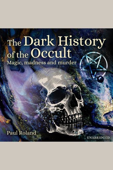 The Dark History of the Occult - Magic Madness and Murder - cover