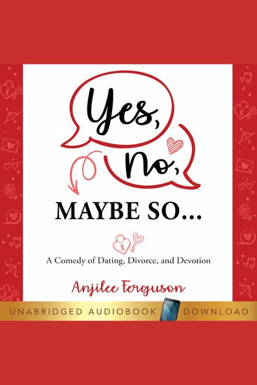 Yes No Maybe So - A Comedy of Dating Divorce and Devotion - cover