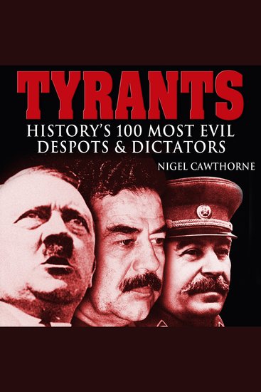 Tyrants - History's 100 Most Evil Despots & Dictators - cover