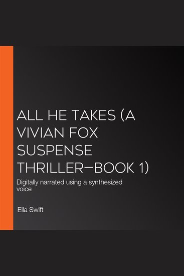 All He Takes (A Vivian Fox Suspense Thriller—Book 1) - Digitally narrated using a synthesized voice - cover