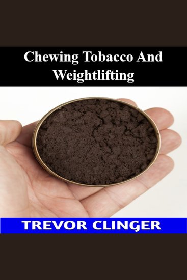 Chewing Tobacco And Weightlifting - cover