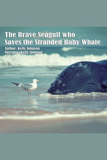 The Cute Baby Seagull who Saves the Stranded Whale - cover