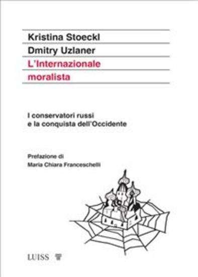 L’Internazionale moralista - I conservatori russi e la conquista dell'Occidente - cover
