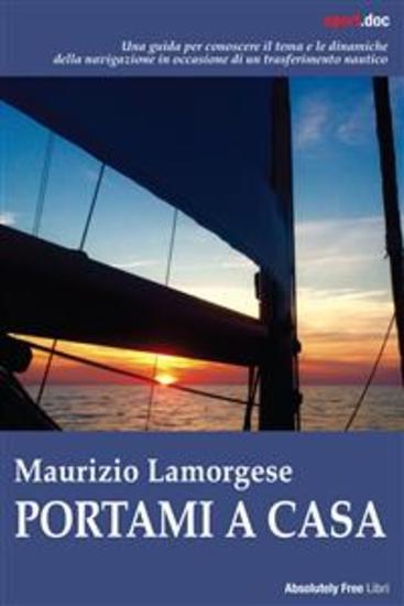 Portami a casa - Una guida per conoscere il tema e le dinamiche della navigazione in occasione di un trasferimento nautico - cover