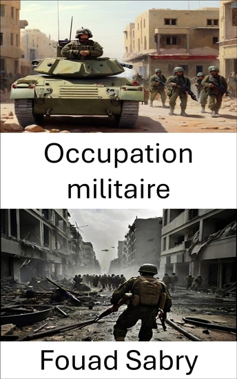 Occupation militaire - Emprise stratégies contrôle et conquête de la guerre dans les zones de conflit - cover