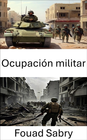 Ocupación militar - Conocimiento estrategias control y conquista de la guerra en zonas de conflicto - cover