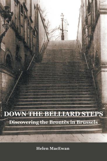 Down The Belliard Steps - Discovering the Brontes in Brussels - cover