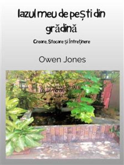 Iazul Meu De Pești Din Grădină - Creare Stocare Și Întreținere - cover