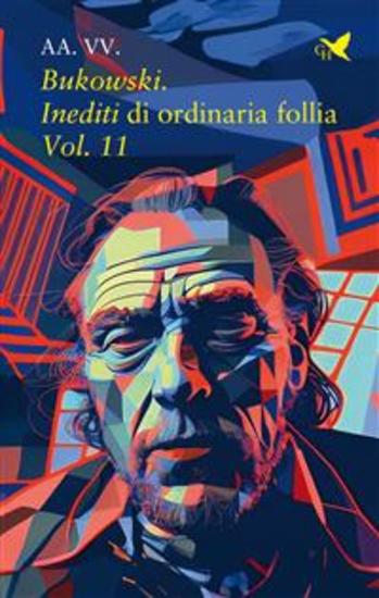 Bukowski Inediti di ordinaria follia – Vol 11 - cover