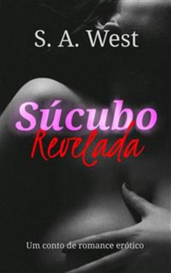 Súcubo Revelada - Um Conto De Romance Erótico - cover