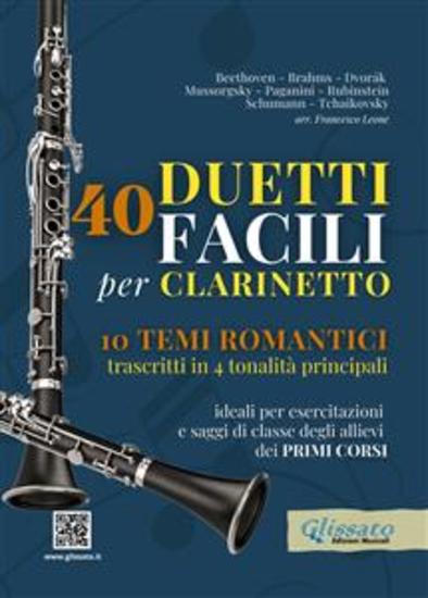 40 Duetti Facili per Clarinetto ideali per esercitazioni e saggi di classe degli allievi dei primi corsi - 10 Temi Romantici trascritti in 4 tonalità principali - cover