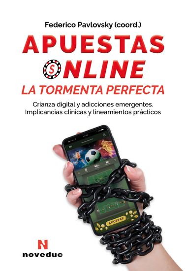 Apuestas online La tormenta perfecta - Crianza digital y adicciones emergentes Implicancias clínicas y lineamientos prácticos - cover