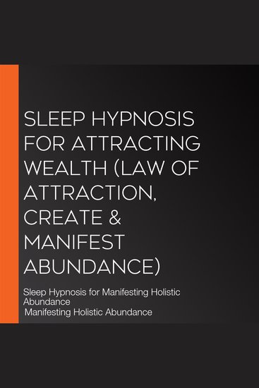 Sleep Hypnosis For Attracting Wealth (Law of Attraction Create & Manifest Abundance) - Sleep Hypnosis for Manifesting Holistic Abundance - cover