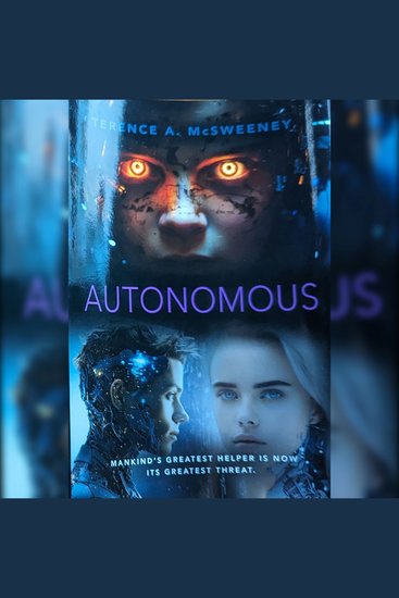 Autonomous - Mankind's Greatest Helper Is Now Its Greatest Threat - cover