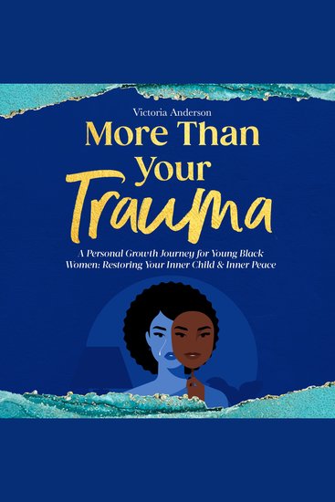 More Than Your Trauma - A Personal Growth Journey for Young Black Women: Restoring your Inner Child & Inner Peace - cover