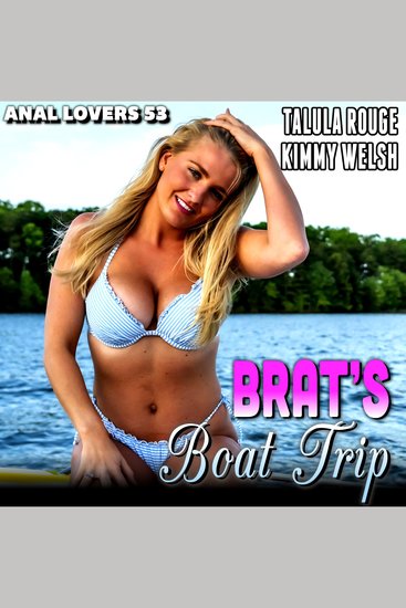 Brat’s Boat Trip : Anal Lovers 53 (First Time Virgin Anal Sex Erotica) - cover