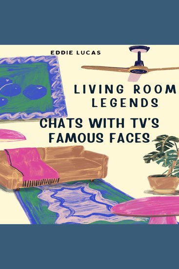 Living Room Legends: Chats With TV's Famous Faces - cover