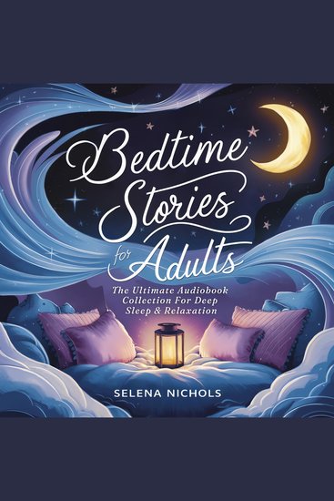 Bedtime Stories For Adults - An Ultimate Audiobook Collection For Deep Sleep & Relaxation - cover