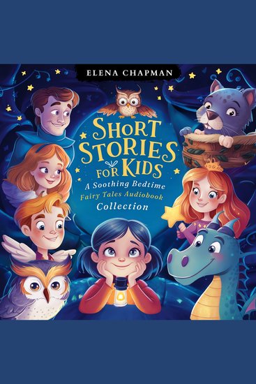 Short Stories For Kids A Soothing Bedtime Fairy Tales Audiobook Collection - 5 Minute Good Night Stories For Children To Reduce Anxiety Cultivate Mindfulness & Enchance Peaceful Sleep - cover