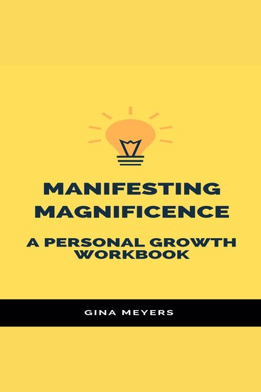 Manifesting Magnificence: A Personal Growth Workbook - cover